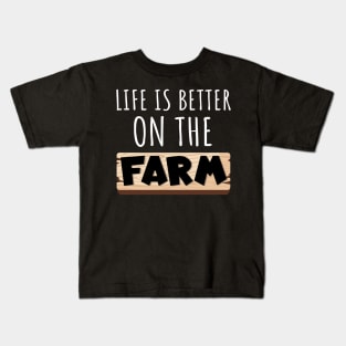 Life Is Better on the Farm Kids T-Shirt